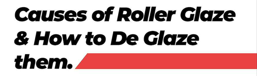 Causes of Roller Glaze and How to De-Glaze them